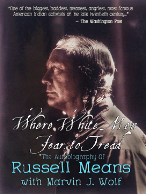 Where White Men Fear To Tread The Autobiography Of Russell Means By Russell Means And Marvin J Wolf Book Read Online - 