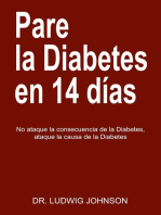 Pare La Diabetes en 14 Dias: No Ataque la Consecuencia de la Diabetes. Ataque la Causa de la Diabetes
