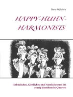 Happy-Huhn-Harmonists: Erbauliches, Köstliches und Nützliches um ein einzig dastehendes Quartett