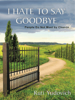 I Hate to Say Goodbye, People do not meet by chance...