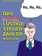 Das super lustige Steuerzahler Büchlein: Auch zur Erheiterung von Steuerberatern, Buchhaltern, Finanzbeamten, Bankern und Steuerflüchtlingen;