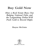 Buy Gold Now: How a Real Estate Bust, our Bulging National Debt, and the Languishing Dollar Will Push Gold to Record Highs