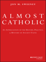 Almost Catholic: An Appreciation of the History, Practice, and Mystery of Ancient Faith