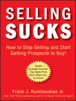 Selling Sucks: How to Stop Selling and Start Getting Prospects to Buy!