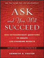 Ask and You Will Succeed: 1001 Extraordinary Questions to Create Life-Changing Results