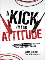 A Kick in the Attitude: An Energizing Approach to Recharge your Team, Work, and Life