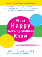 What Happy Working Mothers Know: How New Findings in Positive Psychology Can Lead to a Healthy and Happy Work/Life Balance