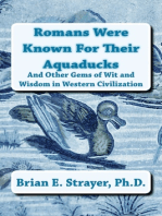 Romans Were Known For Their Aquaducks: And Other Gems of Wit and Wisdom in Western Civilization