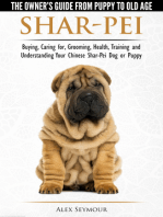 Shar-Pei: The Owner’s Guide from Puppy to Old Age - Choosing, Caring for, Grooming, Health, Training and Understanding Your Chinese Shar-Pei Dog