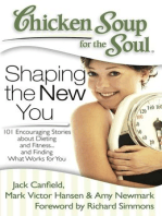 Chicken Soup for the Soul: Shaping the New You: 101 Encouraging Stories about Dieting and Fitness… and Finding What Works for You