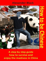 How to be Chinese: A step by step guide how to survive and enjoy the madness in China