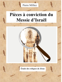 Pièces à conviction du Messie d'Israël: Étude des reliques de Jésus