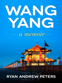 Wang Yang: a memoir by Ryan Andrew Peters - Ebook | Scribd