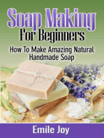 Soap Making For Beginners - How to Make Amazing Natural Handmade Soap