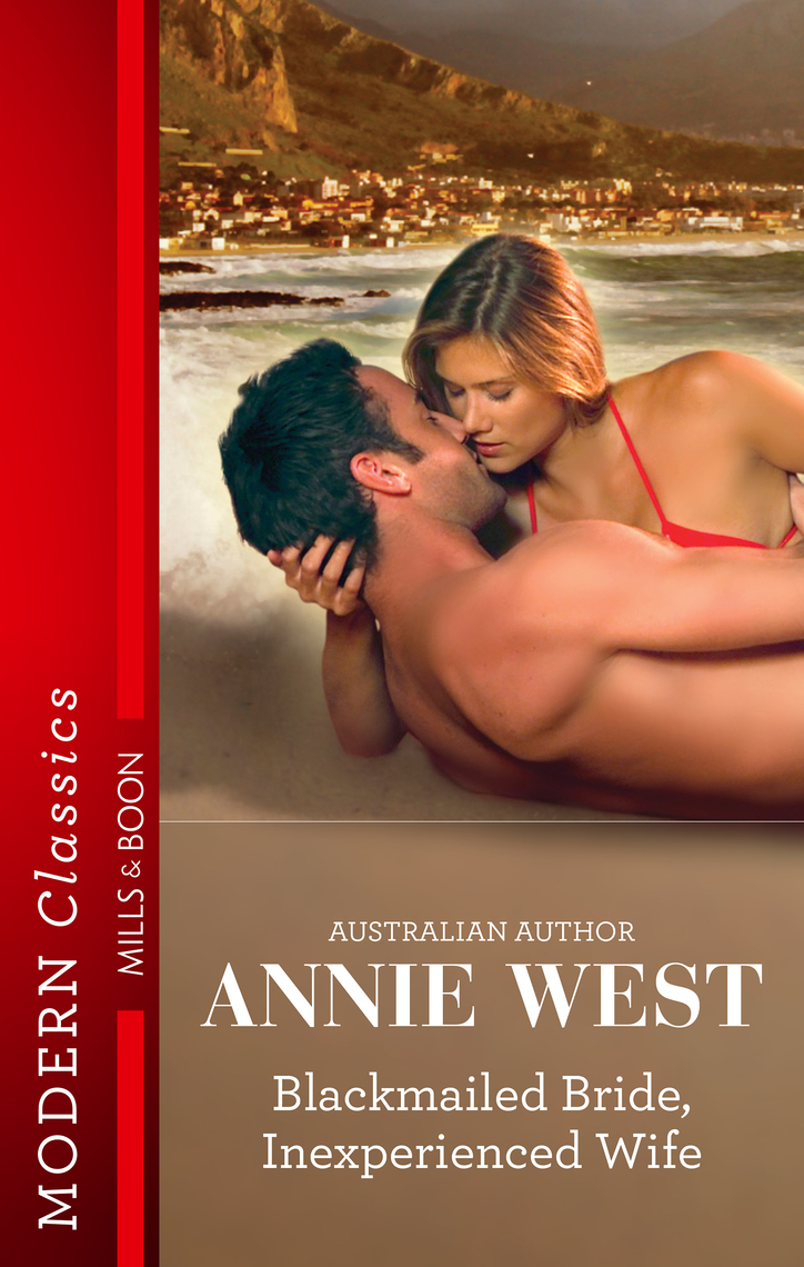 Blackmailed Bride, Inexperienced Wife by Annie West