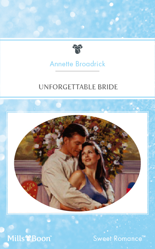 Unforgettable Bride by Annette Broadrick (Ebook) - Read free for 30 days