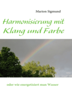 Harmonisierung mit Klang und Farbe: oder wie energetisiert man Wasser