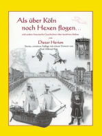 Als über Köln noch Hexen flogen: und andere historische Geschichten über berühmte Kölner. Zweite, erweiterte Auflage mit Vorwort von Prof. Hiltrud Kier