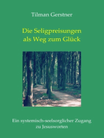 Die Seligpreisungen als Weg zum Glück: Ein systemisch-seelsorglicher Zugang zu Jesusworten