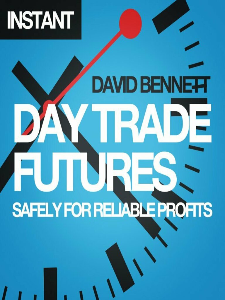 Read Day Trade Futures Safely For Reliable Profits Online By David Bennett Books