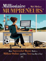 Millionaire Mumpreneurs: How Successful Mums Made a Million Online and How You Can Do It Too!