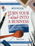 Turn Your Talent into a Business: A guide to earning a living from your hobby