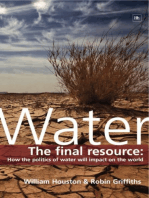 Water: The final resource: How the politics of water will affect the world