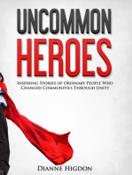 Uncommon Heroes: Inspiring Stories of Ordinary People Who Changed Communities Through Unity