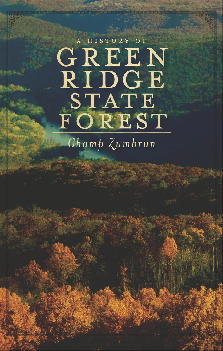A History Of Green Ridge State Forest By Champ Zumbrun Book Read Online - 