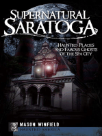 Supernatural Saratoga: Haunted Places and Famous Ghosts of the Spa City