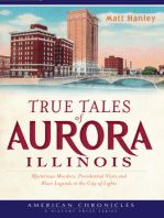 True Tales of Aurora, Illinois: Mysterious Murders, Presidential Visits and Blues Legends in the City of Lights
