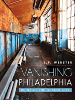 Vanishing Philadelphia: Ruins of the Quaker City