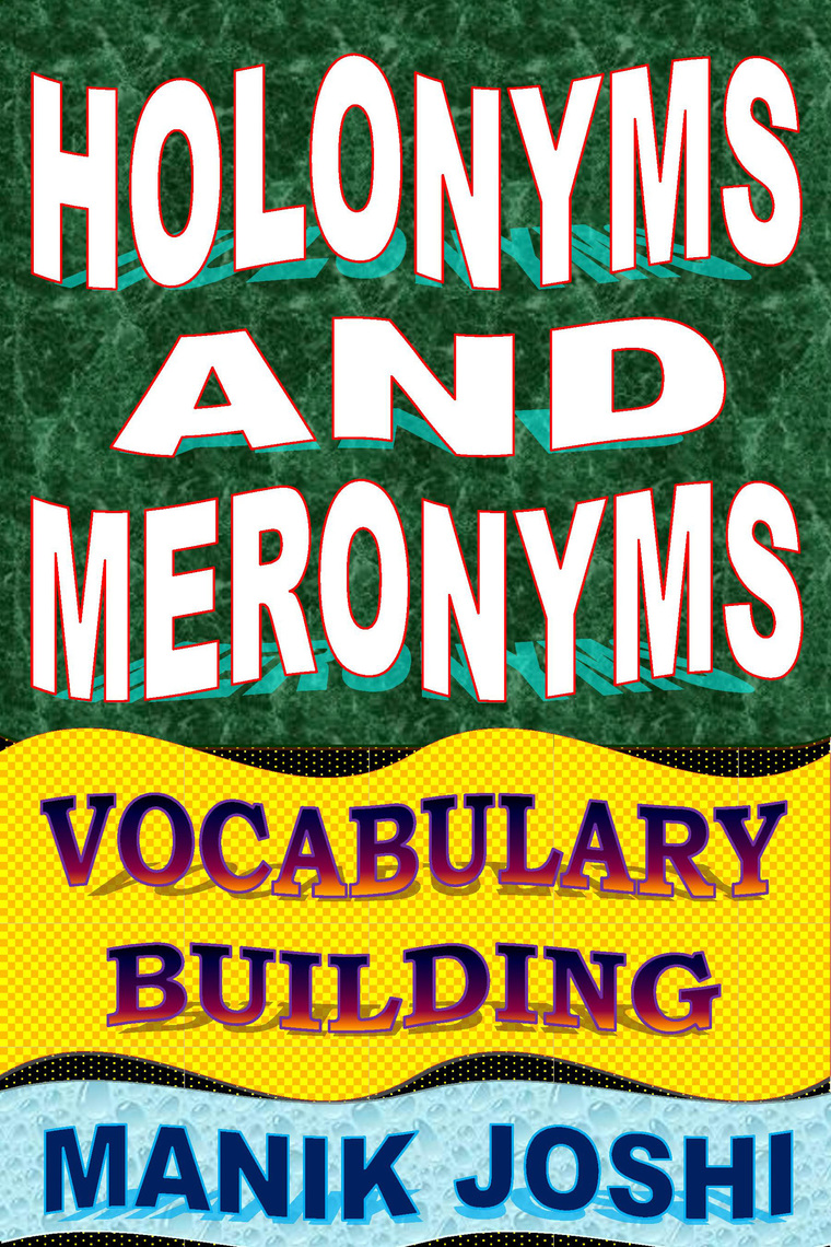Holonyms and Meronyms: Vocabulary Building by Manik Joshi (Ebook ...
