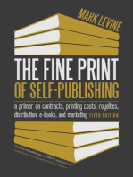 The Fine Print of Self-Publishing: A Primer on Contracts, Printing Costs, Royalties, Distribution, E-Books, and Marketing