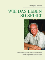 Wie das Leben so spielt: Stationen einer Reise von Baden über Bayern nach Hessen