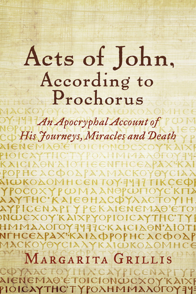 Acts of John, According to Prochorus by Margarita Grillis, Prochorus ...