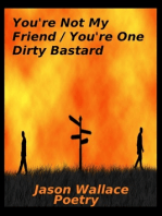 You're Not My Friend/You're One Dirty Bastard