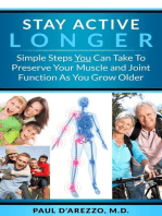 Stay Active Longer: Simple Steps You Can Take To Preserve Your Muscle and Joint Function As You Grow Older