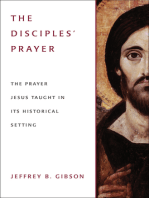 The Disciple's Prayer: The Prayer Jesus Taught in Its Historical Setting
