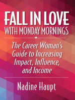Fall in Love With Monday Mornings: The Career Woman's Guide to Increasing Impact, Influence, And Income