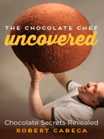 The Chocolate Chef: Uncovered - Chocolate Secrets Revealed