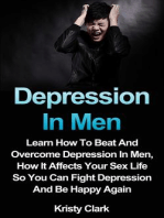 Depression In Men - Learn How To Beat And Overcome Depression In Men, How It Affects Your Sex Life So You Can Fight Depression And Be Happy Again.: Depression Book Series, #3