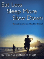 Eat Less, Sleep More and Slow Down