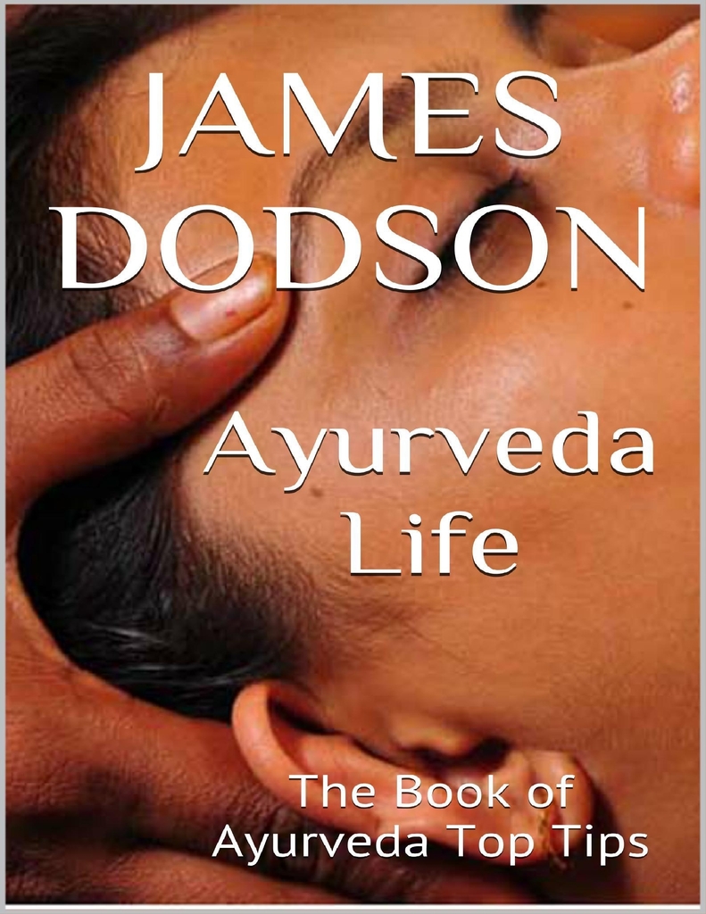 Read Ayurveda Life The Book of Ayurveda Top Tips Online by James