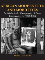 African Modernities and Mobilities: An Historical Ethnography of Kom, Cameroon, C. 1800-2008