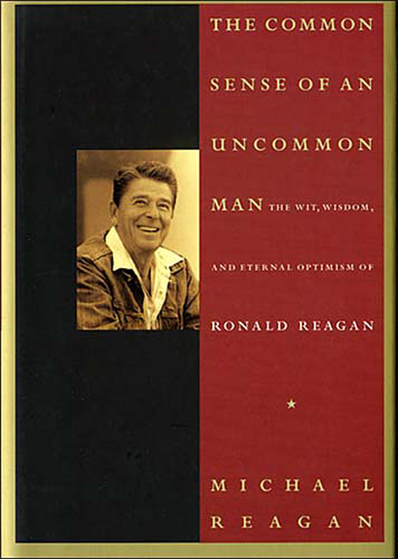Common Sense of an Uncommon Man by Jim Denney, Michael Reagan (Ebook ...