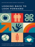 Asset-Based Community Development (ABCD): Looking Back to Look Forward (3rd Edition): In conversation with John McKnight about the heritage of ABCD and its place in the world today