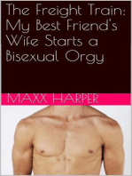 The Freight Train: My Best Friend's Wife Starts a Bisexual Orgy