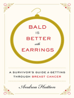 Bald Is Better with Earrings: A Survivor's Guide to Getting Through Breast Cancer