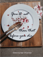 You'll Eat Worse Than That Before You Die- An Anthology of Family, Friendship and Food